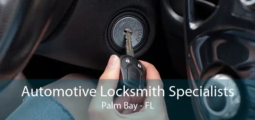 Automotive Locksmith Specialists Palm Bay - FL