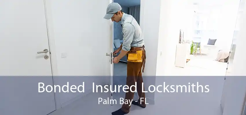 Bonded  Insured Locksmiths Palm Bay - FL