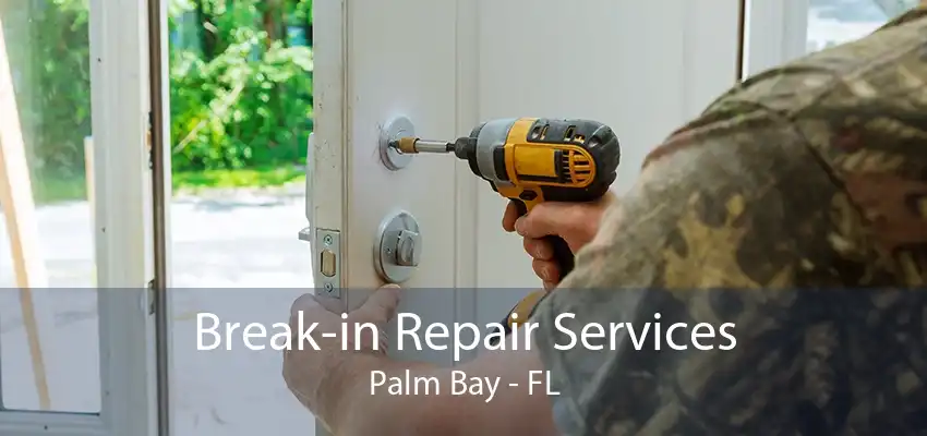 Break-in Repair Services Palm Bay - FL