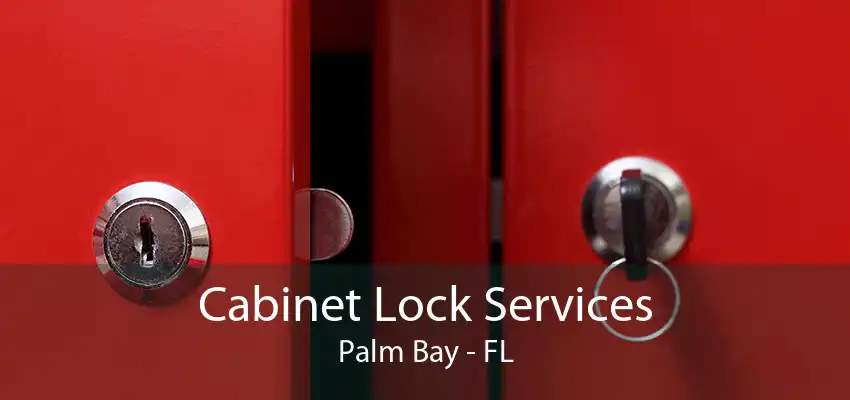 Cabinet Lock Services Palm Bay - FL