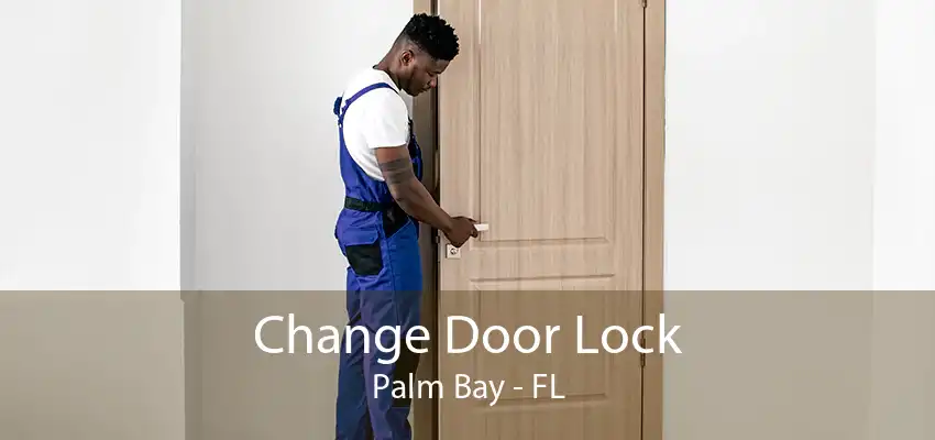 Change Door Lock Palm Bay - FL