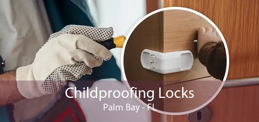 Childproofing Locks Palm Bay - FL