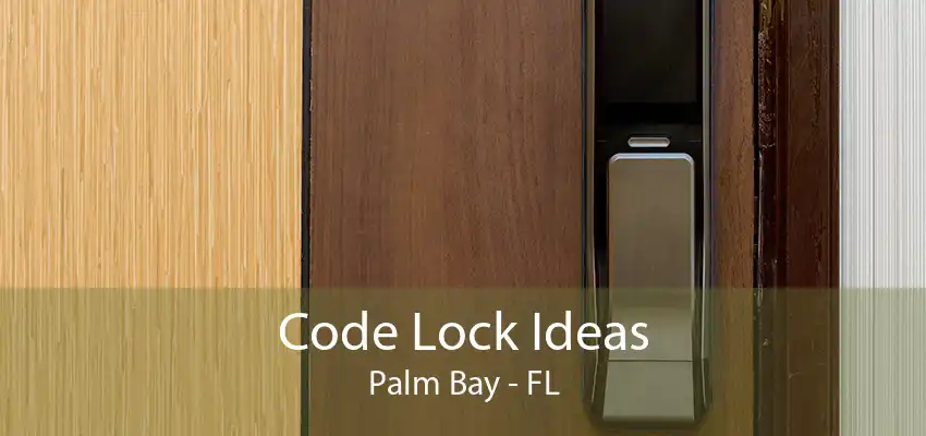 Code Lock Ideas Palm Bay - FL