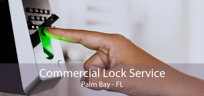 Commercial Lock Service Palm Bay - FL