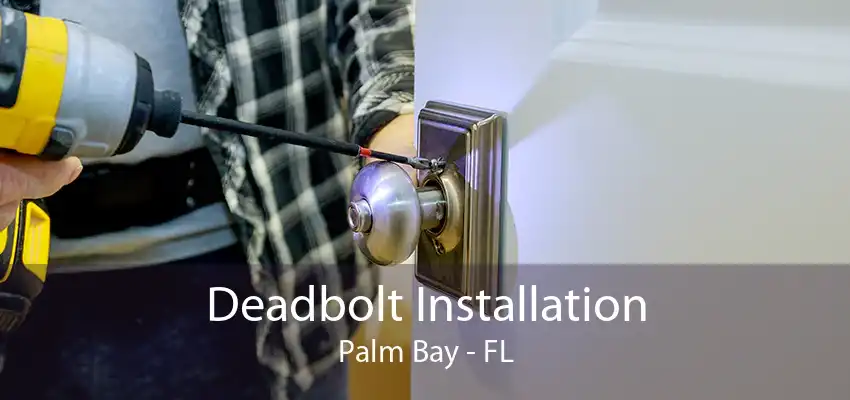 Deadbolt Installation Palm Bay - FL