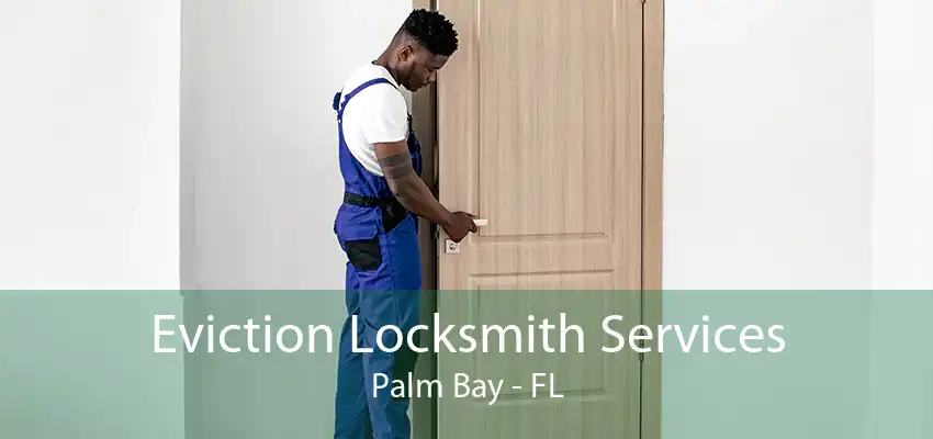 Eviction Locksmith Services Palm Bay - FL