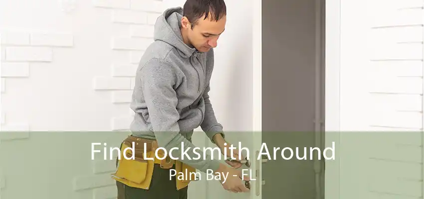 Find Locksmith Around Palm Bay - FL