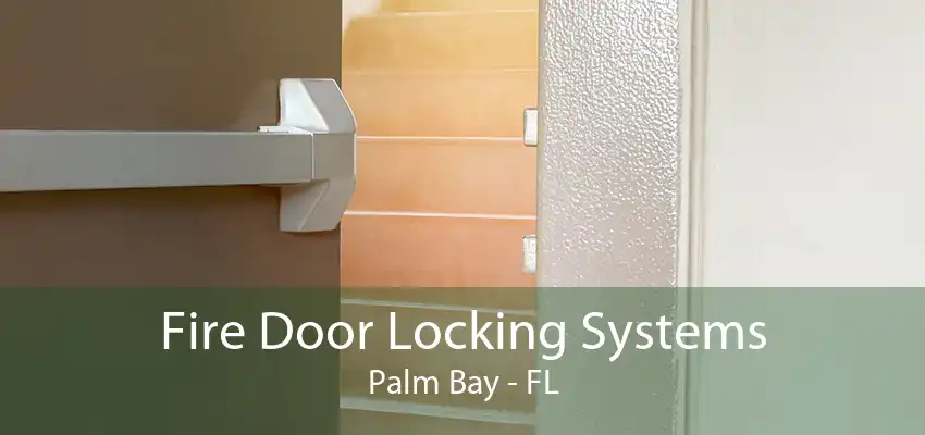 Fire Door Locking Systems Palm Bay - FL