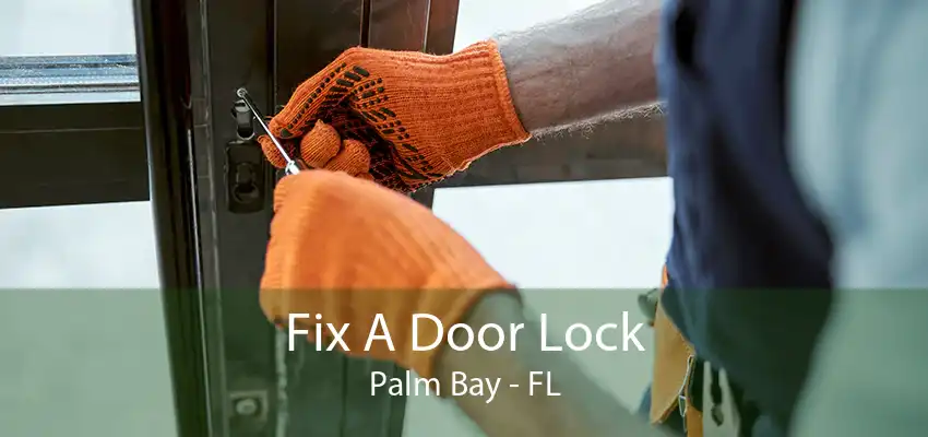 Fix A Door Lock Palm Bay - FL