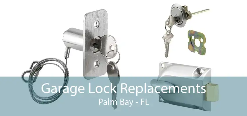 Garage Lock Replacements Palm Bay - FL