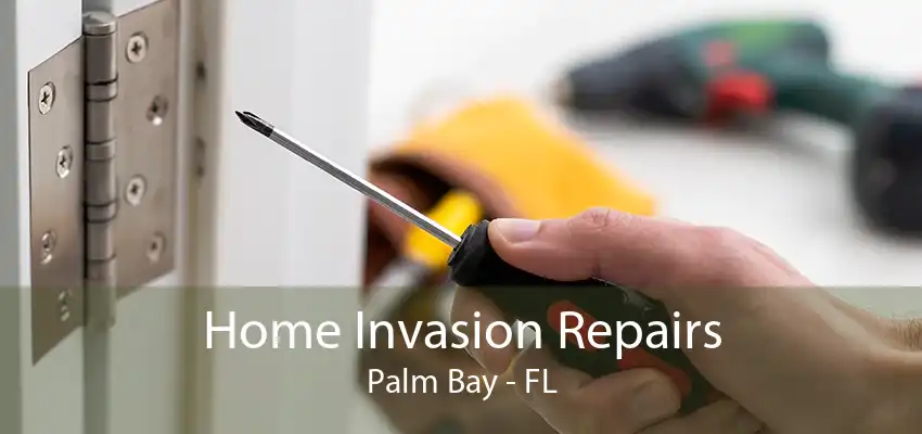 Home Invasion Repairs Palm Bay - FL