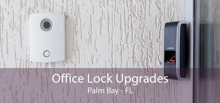 Office Lock Upgrades Palm Bay - FL