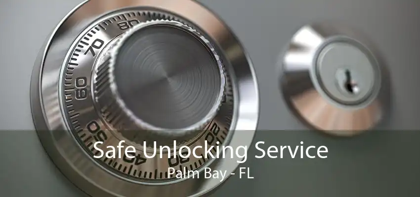 Safe Unlocking Service Palm Bay - FL