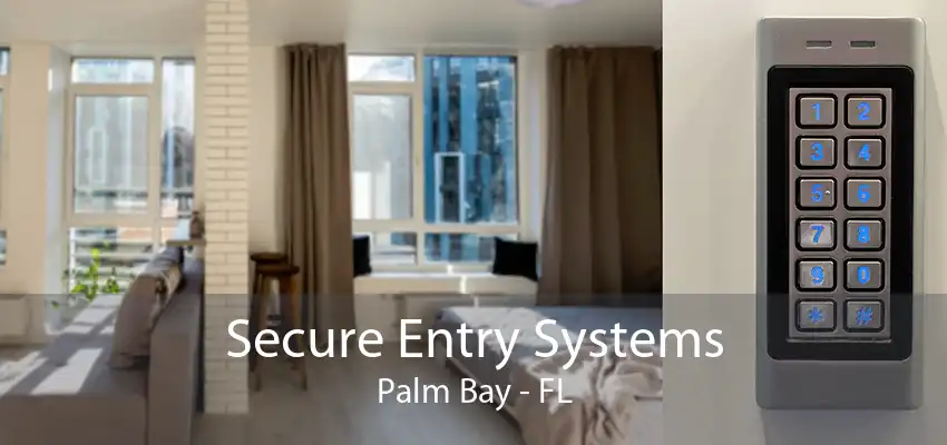 Secure Entry Systems Palm Bay - FL