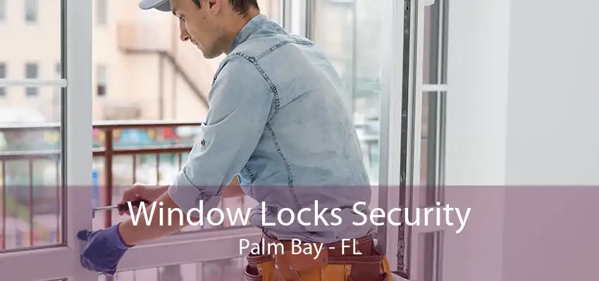 Window Locks Security Palm Bay - FL